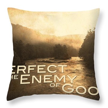 Perfect is the Enemy of Good Pillow